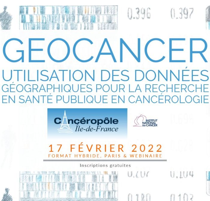 Séminaire Géocancer – Utilisation des données géographiques pour la recherche en santé publique en cancérologie – 17 Février 2022